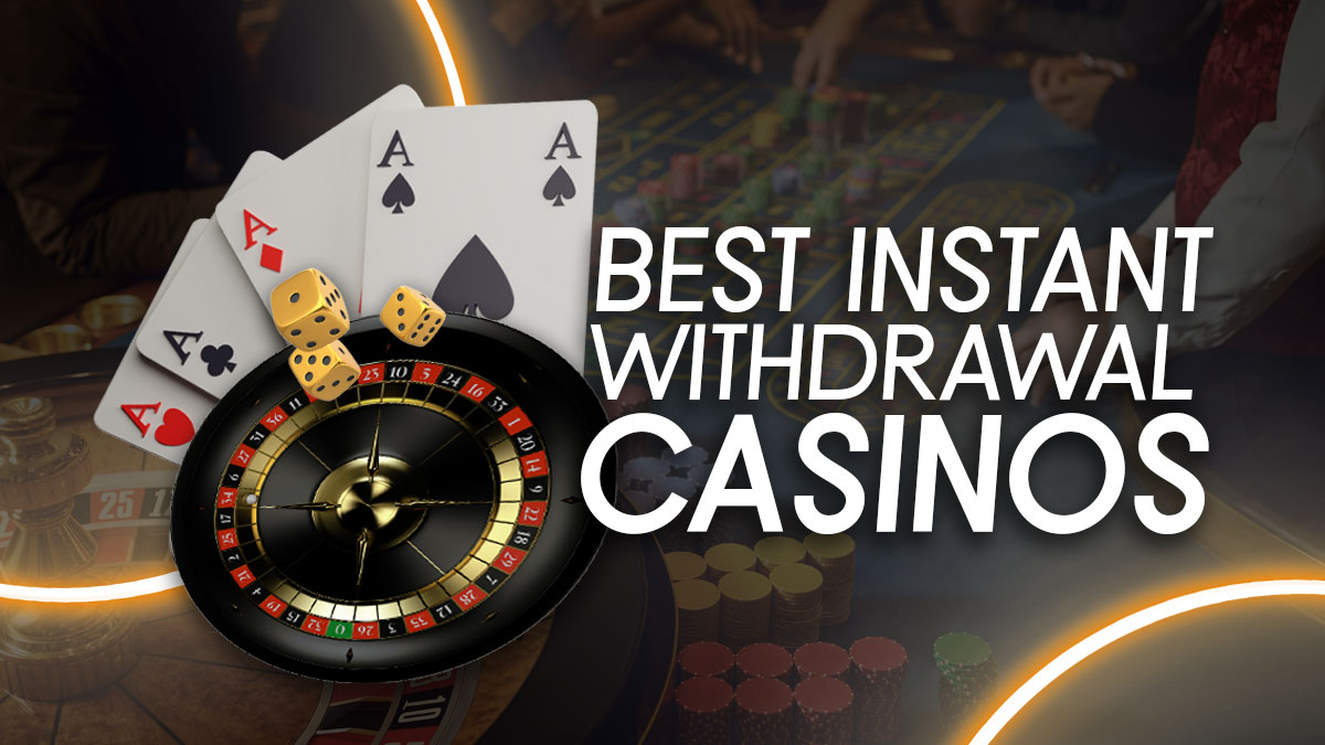 best-instant-withdrawl-casinos